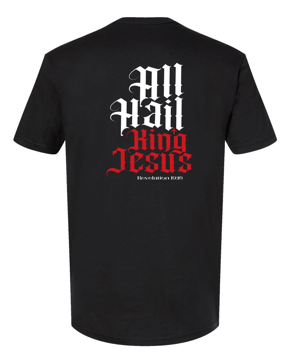 Christian Gothic T-Shirt – JESUS REIGNS Front + All Hail King Jesus Back